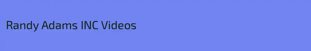 Randy Adams INC Videos